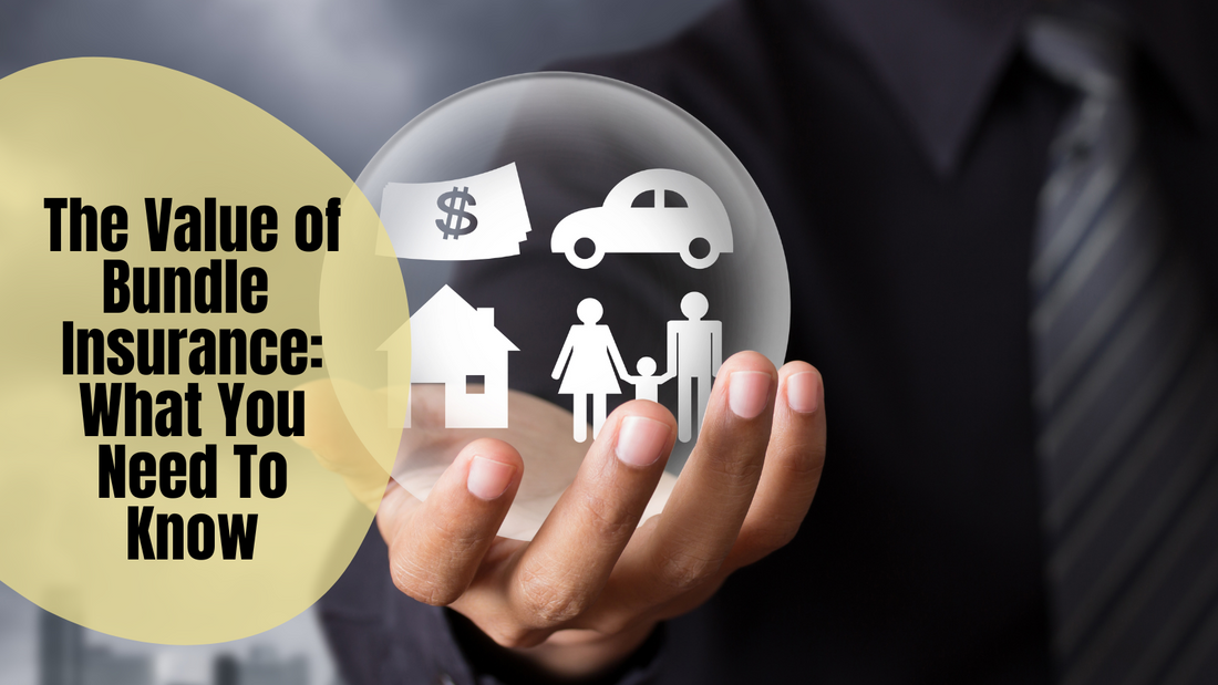 The Value of Bundle Insurance: What You Need To Know