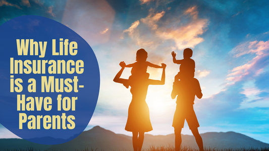 Why Life Insurance is a Must-Have for Parents